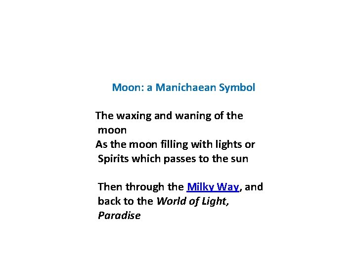 Moon: a Manichaean Symbol The waxing and waning of the moon As the moon