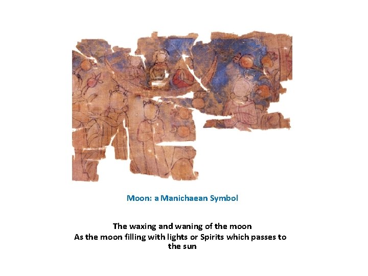 Moon: a Manichaean Symbol The waxing and waning of the moon As the moon