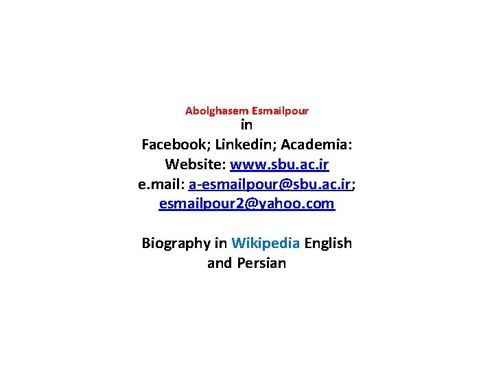 Abolghasem Esmailpour in Facebook; Linkedin; Academia: Website: www. sbu. ac. ir e. mail: a-esmailpour@sbu.