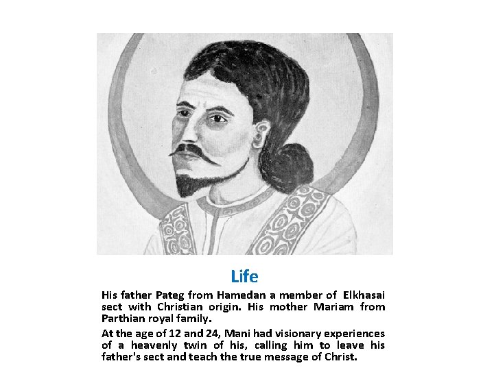  Life His father Pateg from Hamedan a member of Elkhasai sect with Christian