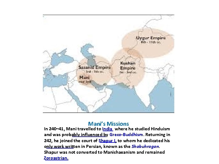 Mani’s Missions In 240– 41, Mani travelled to India where he studied Hinduism and