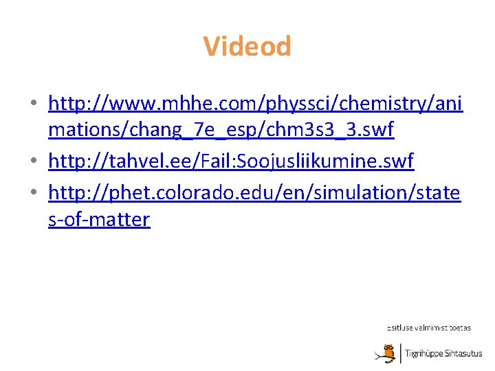 Videod • http: //www. mhhe. com/physsci/chemistry/ani mations/chang_7 e_esp/chm 3 s 3_3. swf • http: