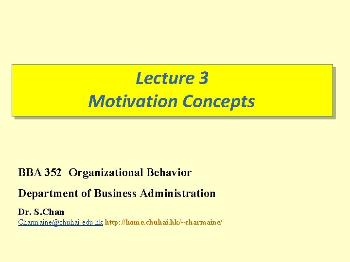 Lecture 3 Motivation Concepts BBA 352 Organizational Behavior Department of Business Administration Dr. S.