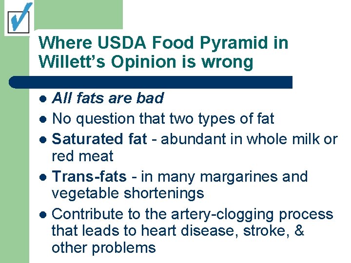 Where USDA Food Pyramid in Willett’s Opinion is wrong All fats are bad l