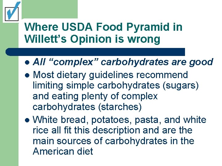 Where USDA Food Pyramid in Willett’s Opinion is wrong All “complex” carbohydrates are good