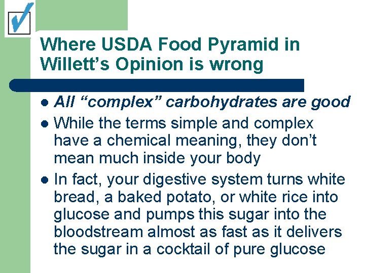 Where USDA Food Pyramid in Willett’s Opinion is wrong All “complex” carbohydrates are good