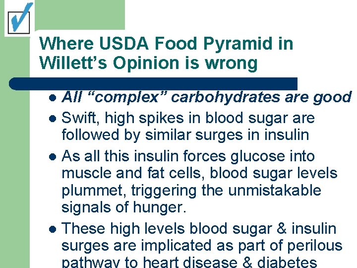 Where USDA Food Pyramid in Willett’s Opinion is wrong All “complex” carbohydrates are good