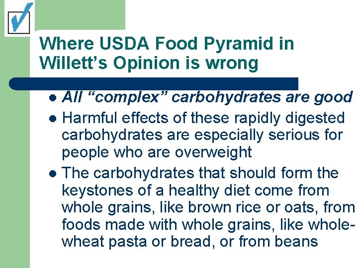 Where USDA Food Pyramid in Willett’s Opinion is wrong All “complex” carbohydrates are good