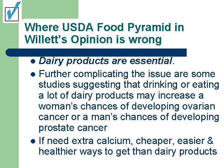 Where USDA Food Pyramid in Willett’s Opinion is wrong Dairy products are essential. l