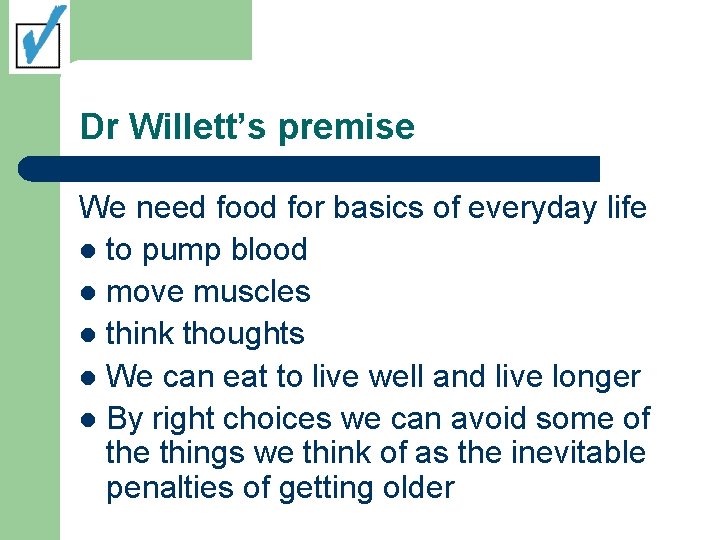 Dr Willett’s premise We need food for basics of everyday life l to pump