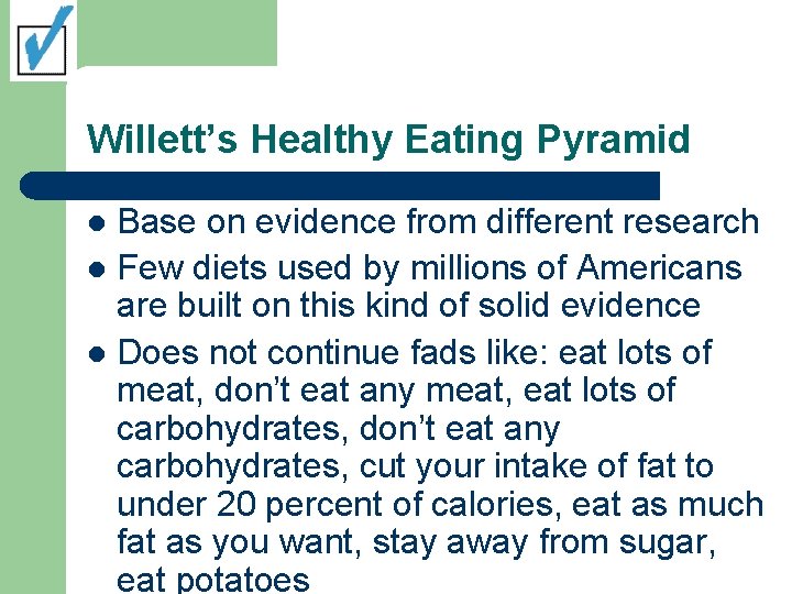 Willett’s Healthy Eating Pyramid Base on evidence from different research l Few diets used