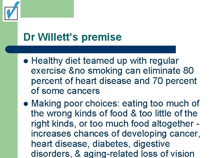 Dr Willett’s premise Healthy diet teamed up with regular exercise &no smoking can eliminate
