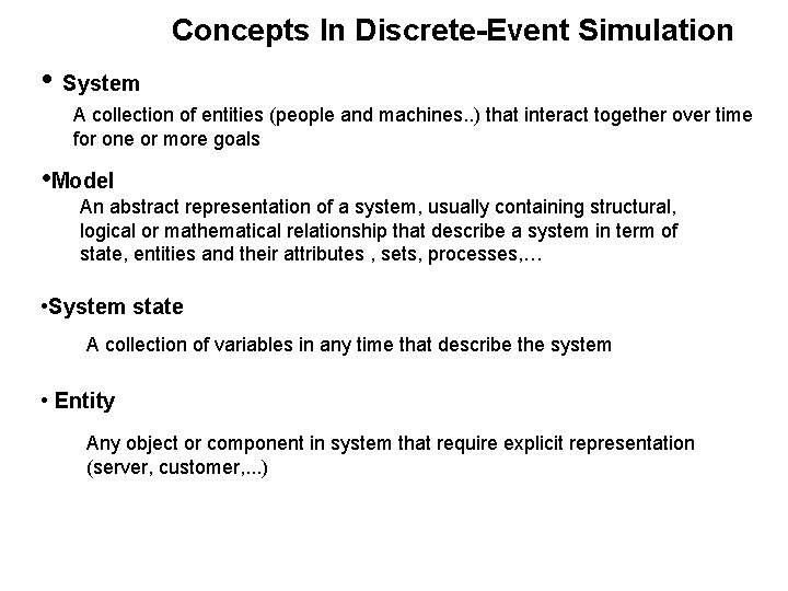 Concepts In Discrete-Event Simulation • System A collection of entities (people and machines. .