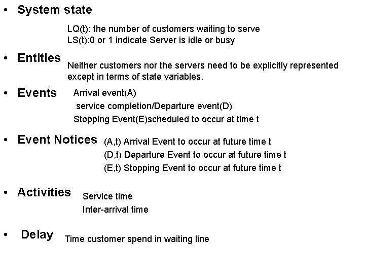  • System state LQ(t): the number of customers waiting to serve LS(t): 0