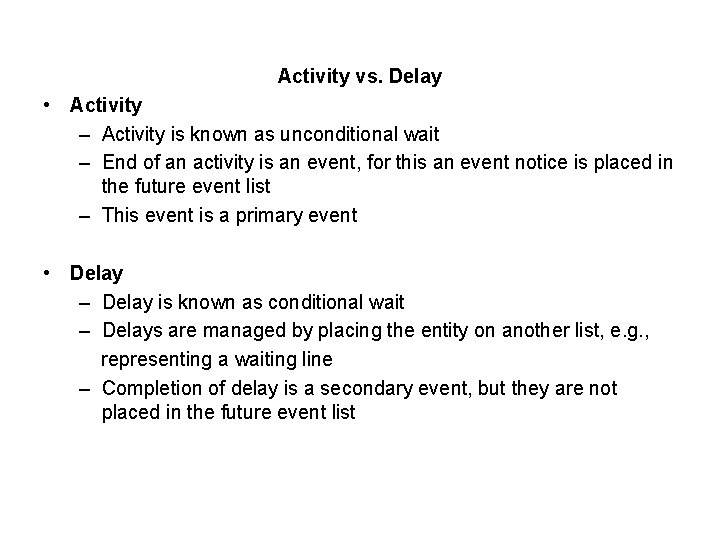 Activity vs. Delay • Activity – Activity is known as unconditional wait – End