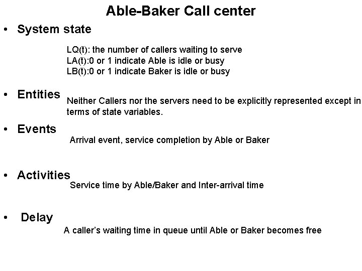 Able-Baker Call center • System state LQ(t): the number of callers waiting to serve