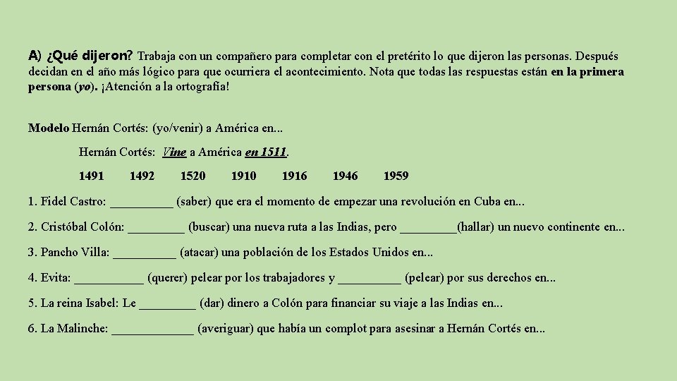 A) ¿Qué dijeron? Trabaja con un compañero para completar con el pretérito lo que