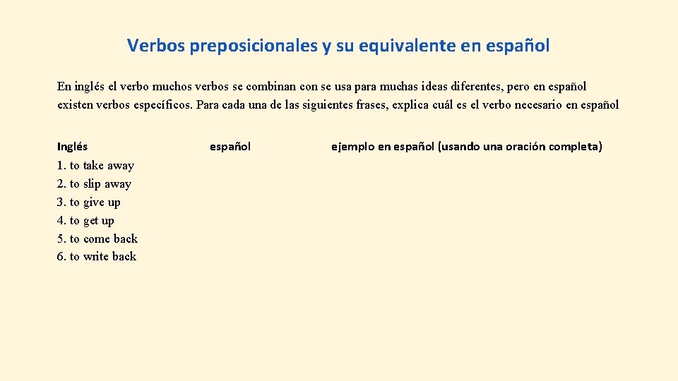 Verbos preposicionales y su equivalente en español En inglés el verbo muchos verbos se