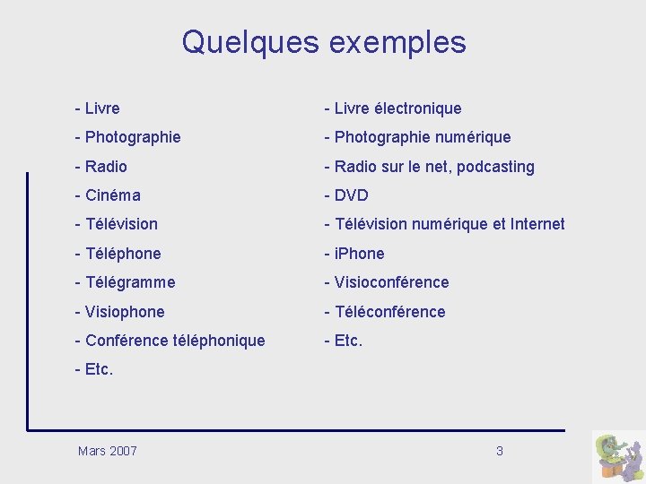 Quelques exemples - Livre électronique - Photographie numérique - Radio sur le net, podcasting