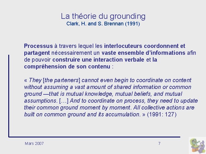 La théorie du grounding Clark, H. and S. Brennan (1991) Processus à travers lequel