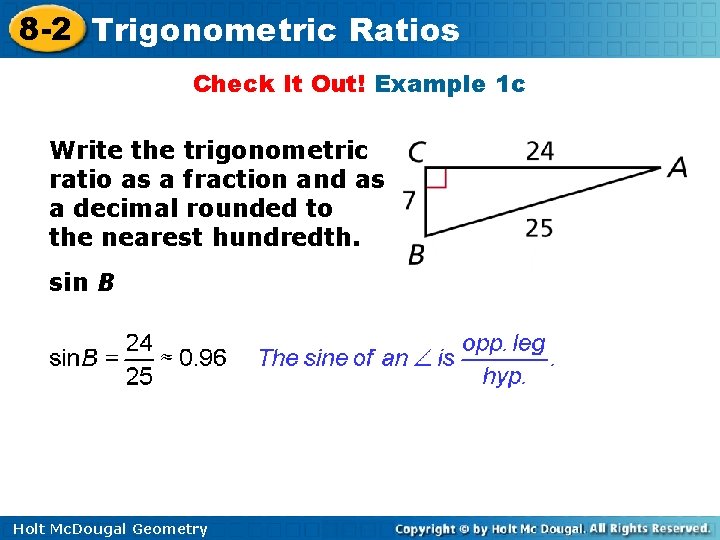8 -2 Trigonometric Ratios Check It Out! Example 1 c Write the trigonometric ratio 8 -2 Trigonometric Ratios Check It Out! Example 1 c Write the trigonometric ratio
