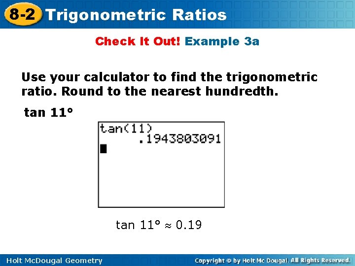 8 -2 Trigonometric Ratios Check It Out! Example 3 a Use your calculator to 8 -2 Trigonometric Ratios Check It Out! Example 3 a Use your calculator to