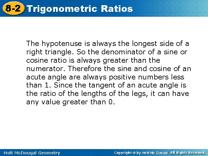 8 -2 Trigonometric Ratios The hypotenuse is always the longest side of a right 8 -2 Trigonometric Ratios The hypotenuse is always the longest side of a right