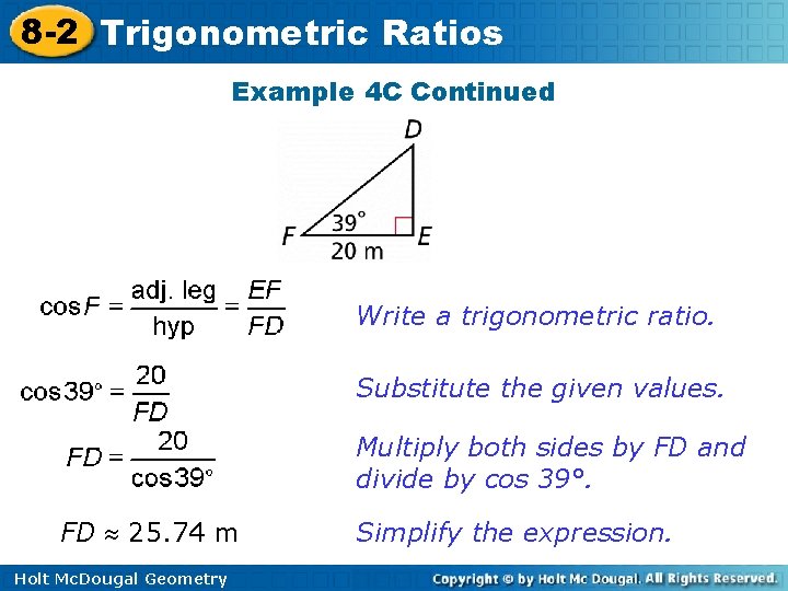 8 -2 Trigonometric Ratios Example 4 C Continued Write a trigonometric ratio. Substitute the 8 -2 Trigonometric Ratios Example 4 C Continued Write a trigonometric ratio. Substitute the