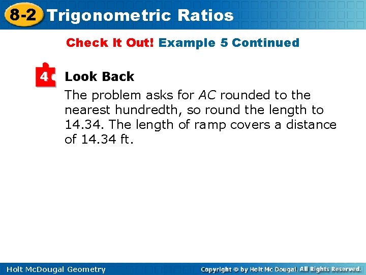 8 -2 Trigonometric Ratios Check It Out! Example 5 Continued 4 Look Back The 8 -2 Trigonometric Ratios Check It Out! Example 5 Continued 4 Look Back The