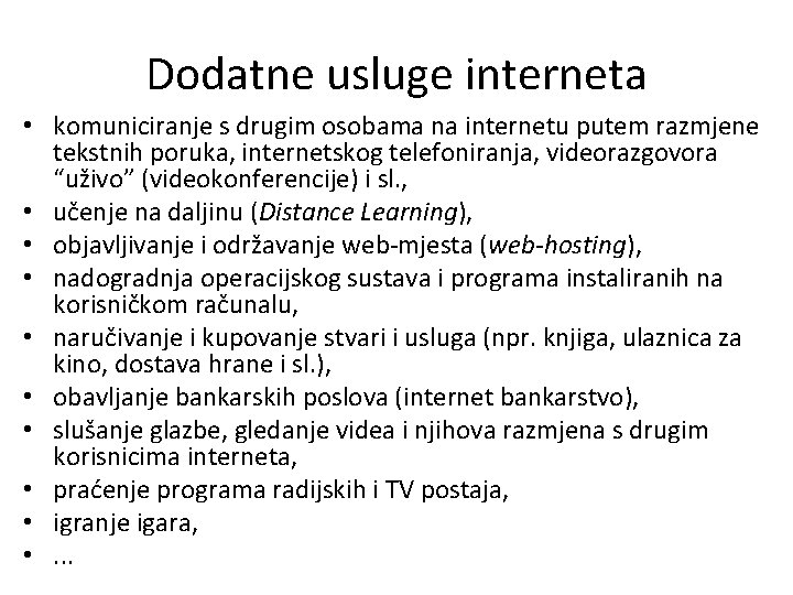 Dodatne usluge interneta • komuniciranje s drugim osobama na internetu putem razmjene tekstnih poruka,