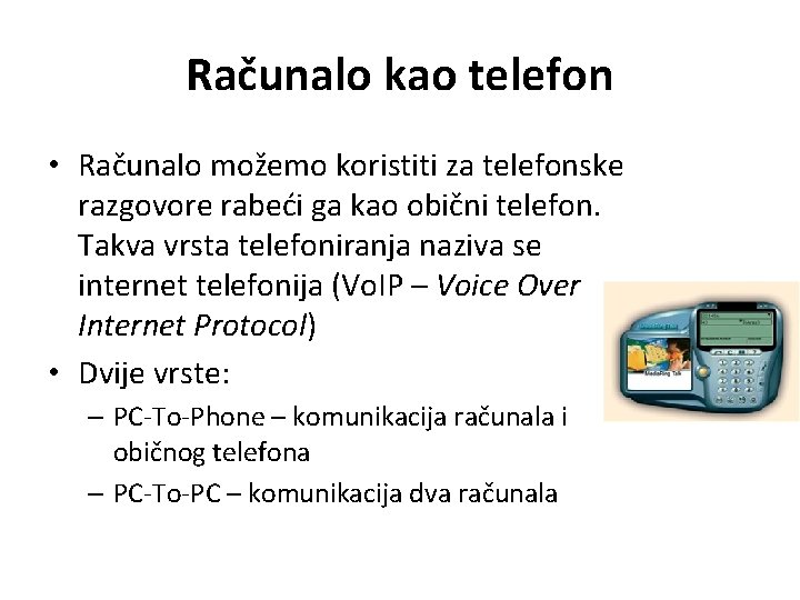 Računalo kao telefon • Računalo možemo koristiti za telefonske razgovore rabeći ga kao obični