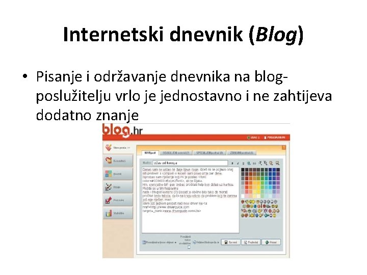 Internetski dnevnik (Blog) • Pisanje i održavanje dnevnika na blogposlužitelju vrlo je jednostavno i