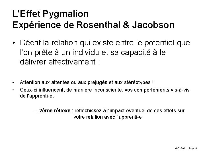 L'Effet Pygmalion Expérience de Rosenthal & Jacobson • Décrit la relation qui existe entre