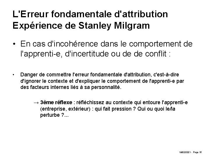 L'Erreur fondamentale d'attribution Expérience de Stanley Milgram • En cas d'incohérence dans le comportement