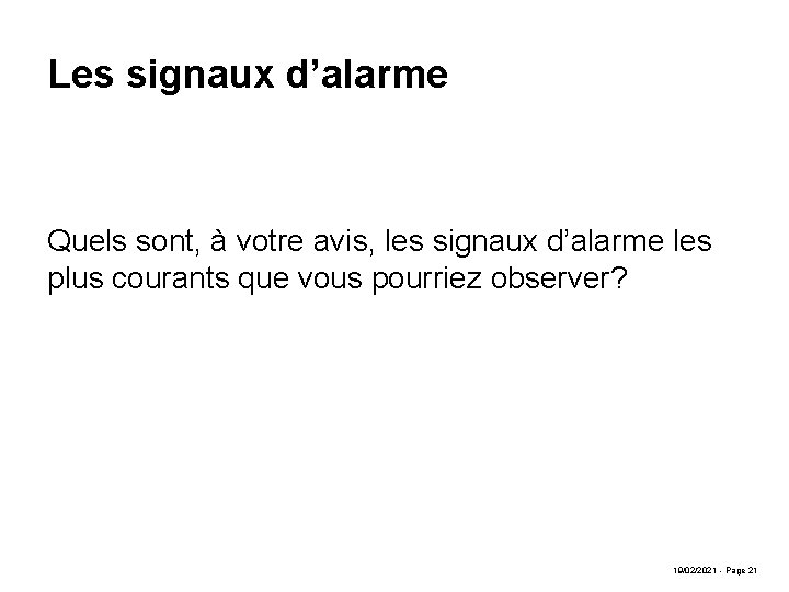 Les signaux d’alarme Quels sont, à votre avis, les signaux d’alarme les plus courants