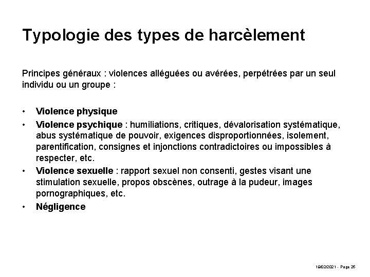 Typologie des types de harcèlement Principes généraux : violences alléguées ou avérées, perpétrées par