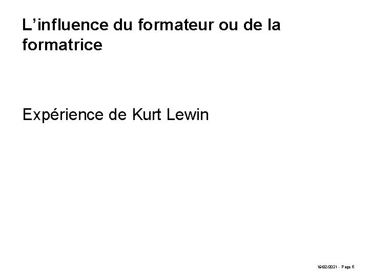 L’influence du formateur ou de la formatrice Expérience de Kurt Lewin 19/02/2021 - Page