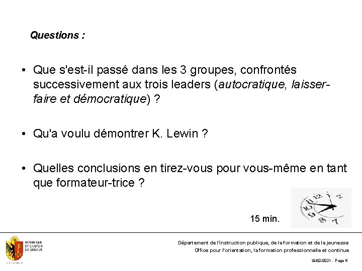 Questions : • Que s'est-il passé dans les 3 groupes, confrontés successivement aux trois