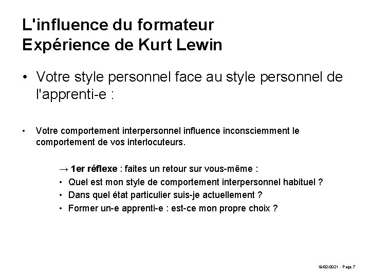 L'influence du formateur Expérience de Kurt Lewin • Votre style personnel face au style