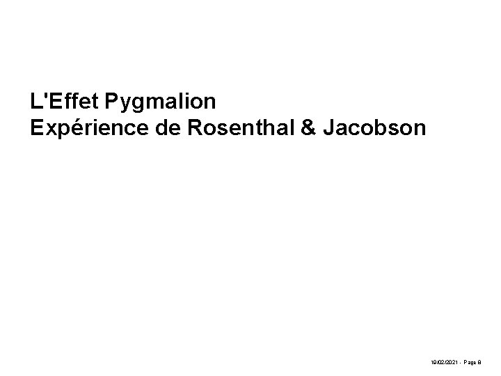 L'Effet Pygmalion Expérience de Rosenthal & Jacobson 19/02/2021 - Page 8 