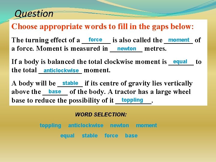 Question Choose appropriate words to fill in the gaps below: force moment of The