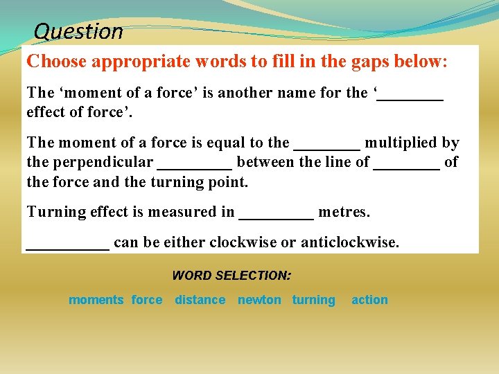 Question Choose appropriate words to fill in the gaps below: The ‘moment of a