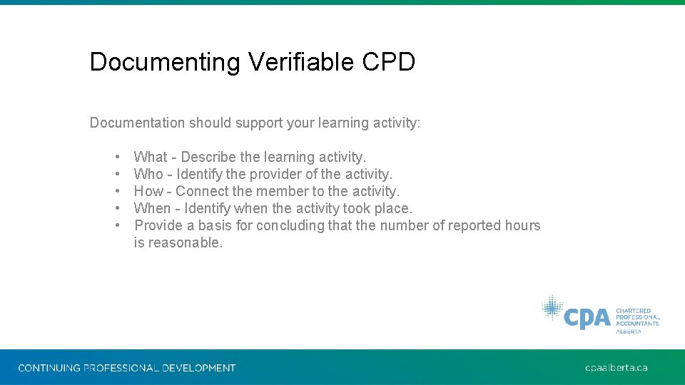 Documenting Verifiable CPD Documentation should support your learning activity: • • • What -