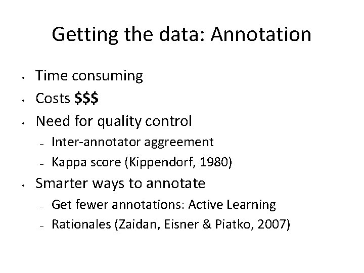 Getting the data: Annotation • • • Time consuming Costs $$$ Need for quality