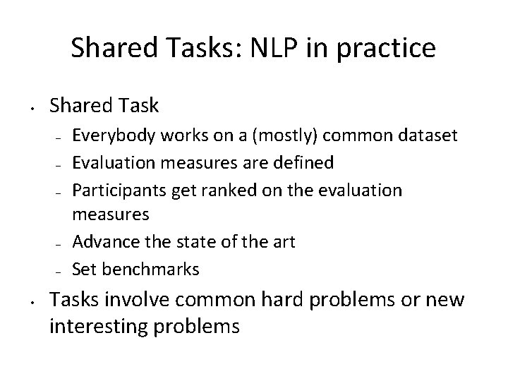 Shared Tasks: NLP in practice • Shared Task – – – • Everybody works