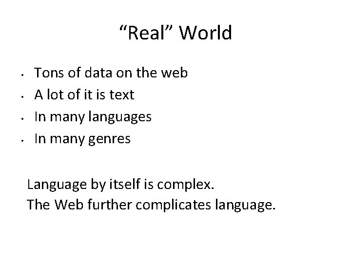 “Real” World • • Tons of data on the web A lot of it