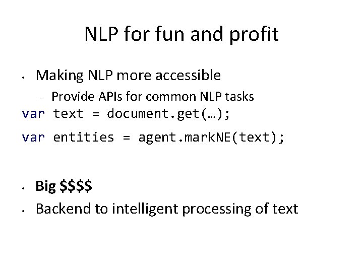 NLP for fun and profit • Making NLP more accessible Provide APIs for common