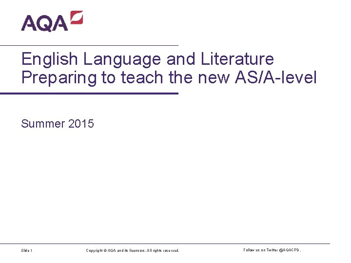 English Language and Literature Preparing to teach the new AS/A-level Summer 2015 Slide 1