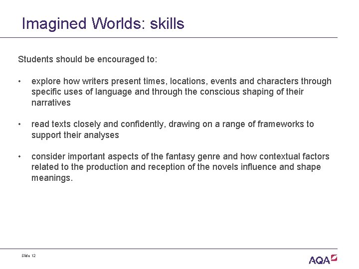 Imagined Worlds: skills Students should be encouraged to: • explore how writers present times, Imagined Worlds: skills Students should be encouraged to: • explore how writers present times,