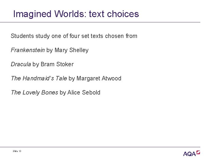 Imagined Worlds: text choices Students study one of four set texts chosen from Frankenstein